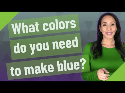 What colors do you need to make blue?