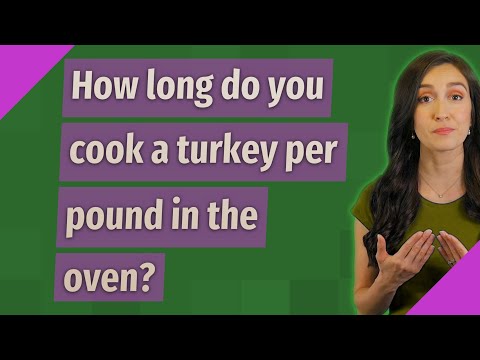 How long do you cook a turkey per pound in the oven?